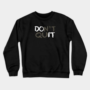 don't quit (do it) Crewneck Sweatshirt